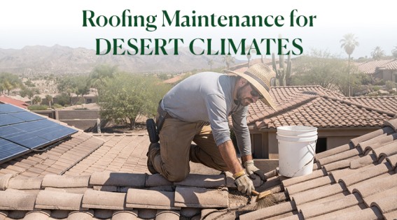Roofing Maintenance for Desert Climates: A Practical Guide to Protecting Your Roof