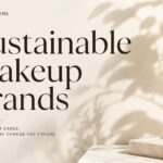 Sustainable Makeup Brands